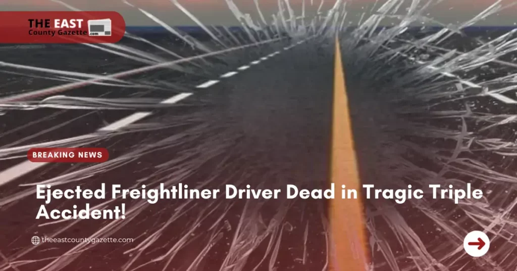 Ejected Freightliner Driver Dead in Tragic Triple Accident!