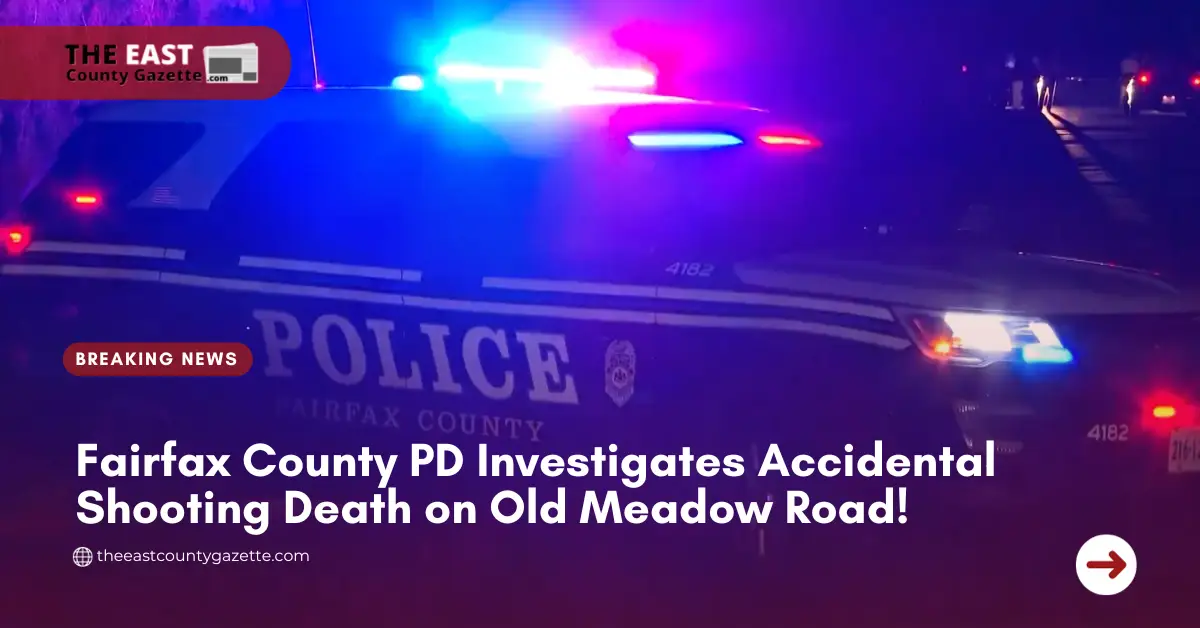 Fairfax County PD Investigates Accidental Shooting Death on Old Meadow Road!