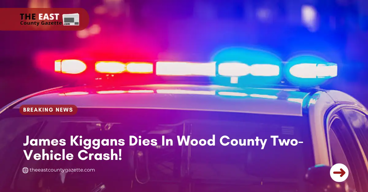James Kiggans Dies In Wood County Two-Vehicle Crash!