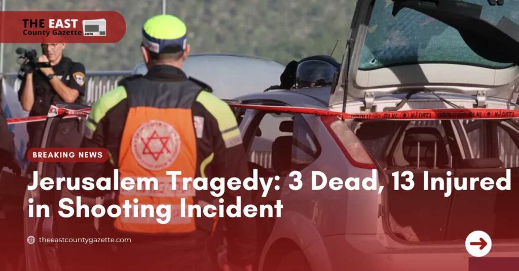 Jerusalem Tragedy 3 Dead, 13 Injured in Shooting Incident]