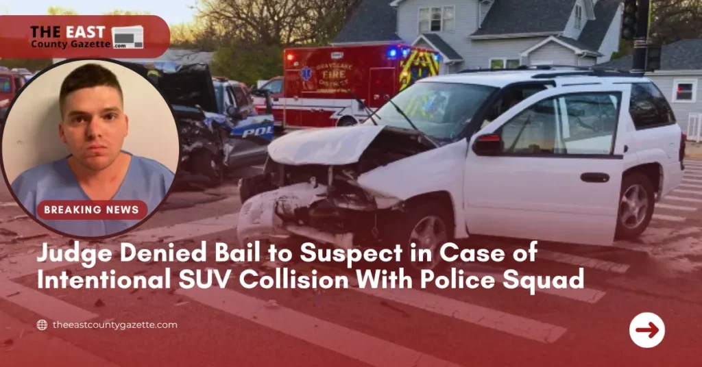 Judge Denied Bail to Suspect in Case of Intentional SUV Collision With Police Squad