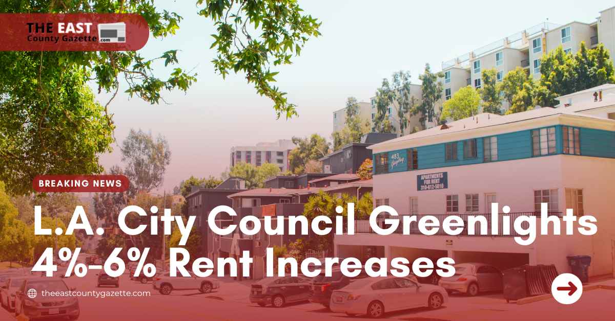 L.A. City Council Greenlights 4%-6% Rent Increases