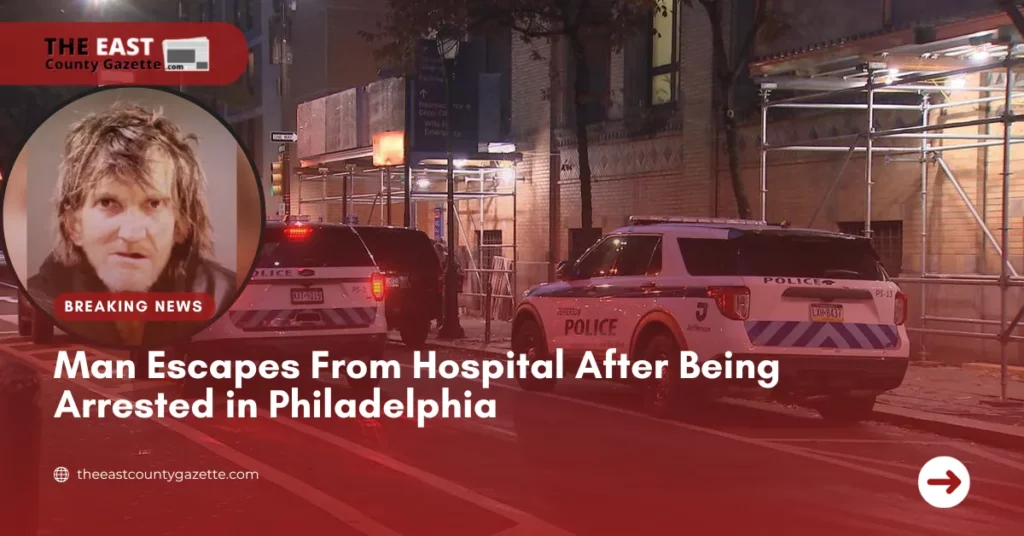 Man Escapes From Hospital After Being Arrested in Philadelphia