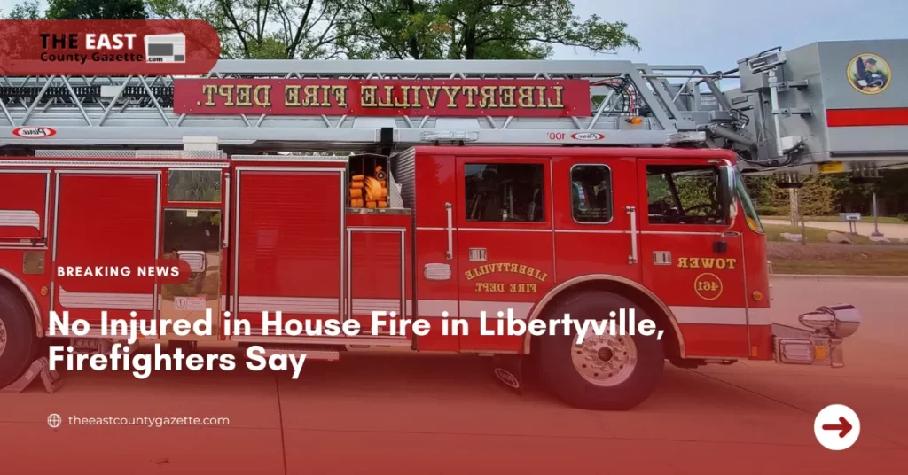 No Injured in House Fire in Libertyville, Firefighters Say