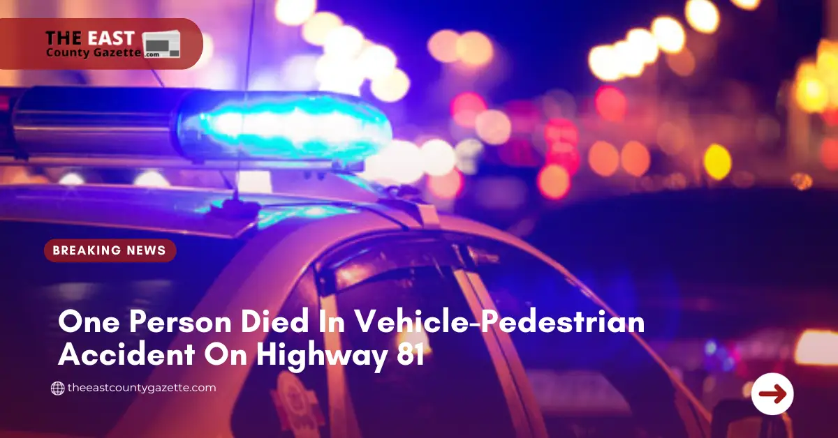 One Person Died In Vehicle-Pedestrian Accident On Highway 81