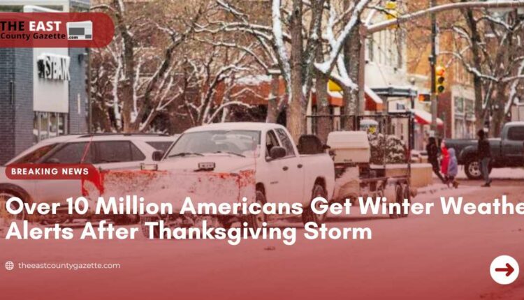 Over 10 Million Americans Get Winter Weather Alerts After Thanksgiving ...