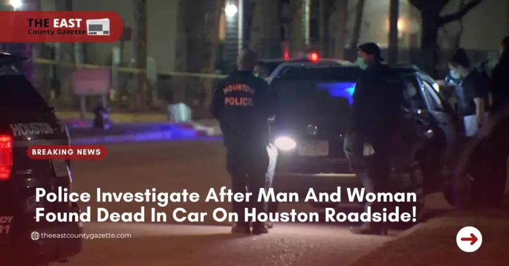 Police Investigate After Man And Woman Found Dead In Car On Houston Roadside!