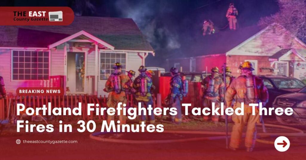 Portland Firefighters Tackled Three Fires in 30 Minutes