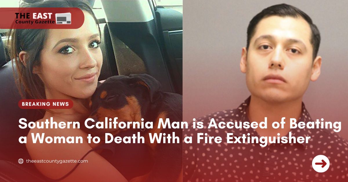 Southern California Man is Accused of Beating a Woman to Death With a Fire Extinguisher