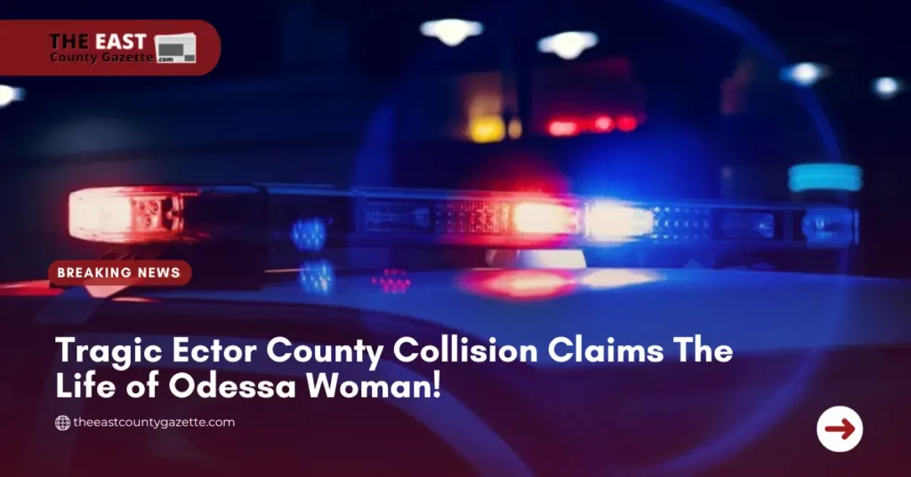 Tragic Ector County Collision Claims The Life of Odessa Woman!