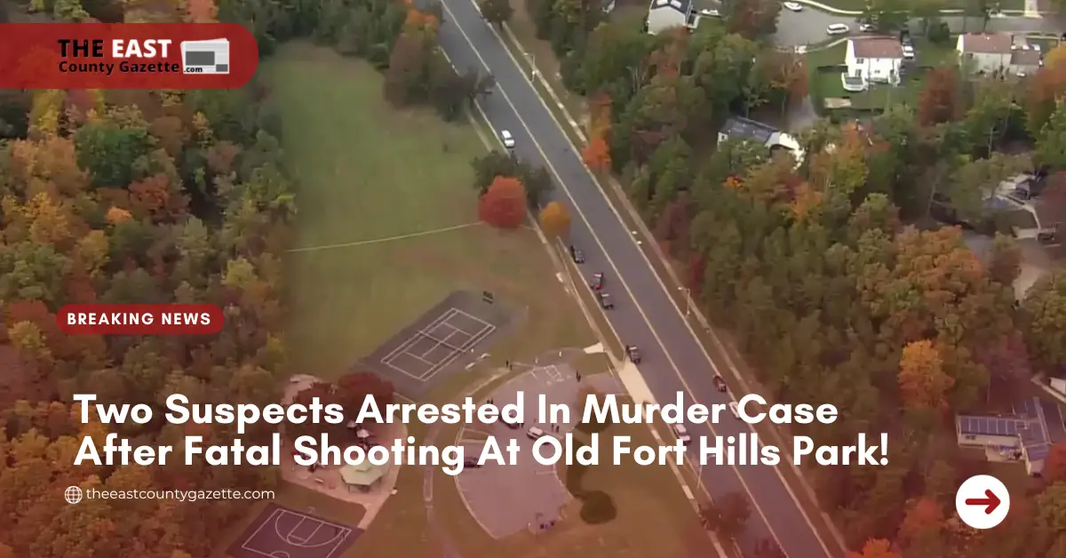 Two Suspects Arrested In Murder Case After Fatal Shooting At Old Fort Hills Park!