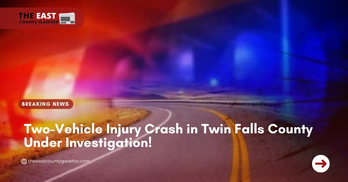 Two-Vehicle Injury Crash in Twin Falls County Under Investigation!
