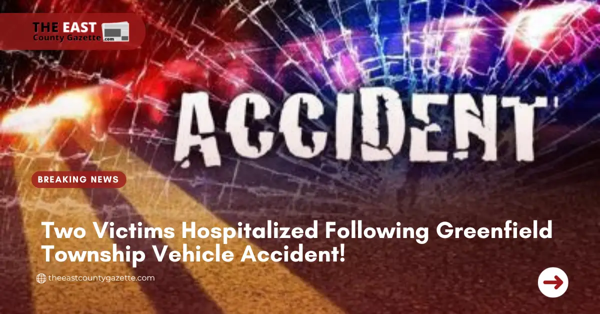 Two Victims Hospitalized Following Greenfield Township Vehicle Accident!