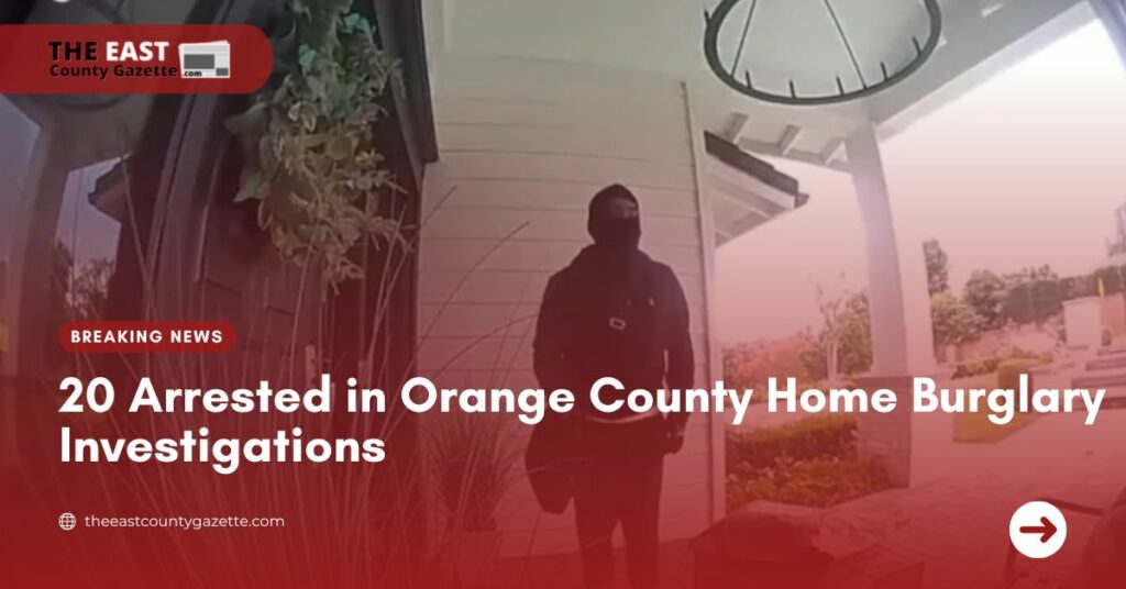 20 Arrested in Orange County Home Burglary Investigations