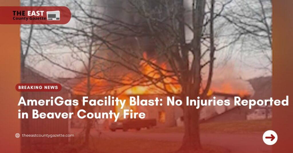 AmeriGas Facility Blast No Injuries Reported in Beaver County Fire