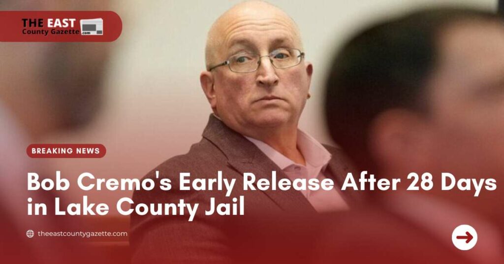 Bob Cremo's Early Release After 28 Days in Lake County Jail