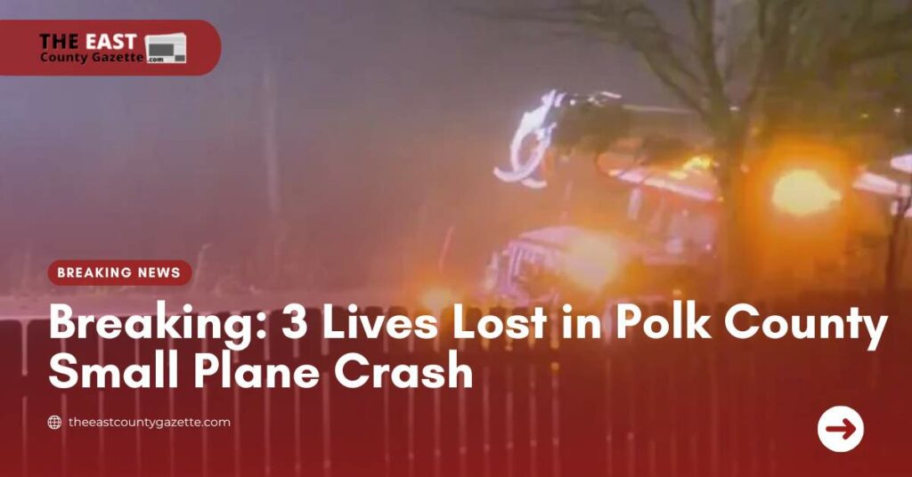 Breaking 3 Lives Lost in Polk County Small Plane Crash