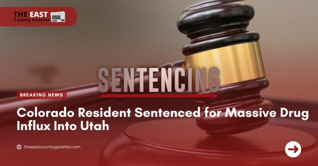 Colorado Resident Sentenced for Massive Drug Influx Into Utah