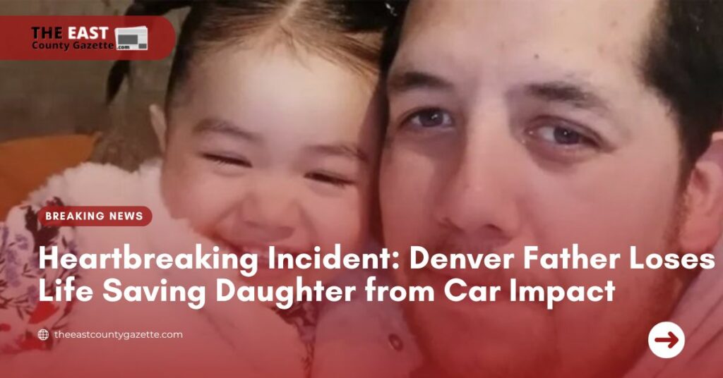 Denver Father Loses Life Saving Daughter from Car Impact