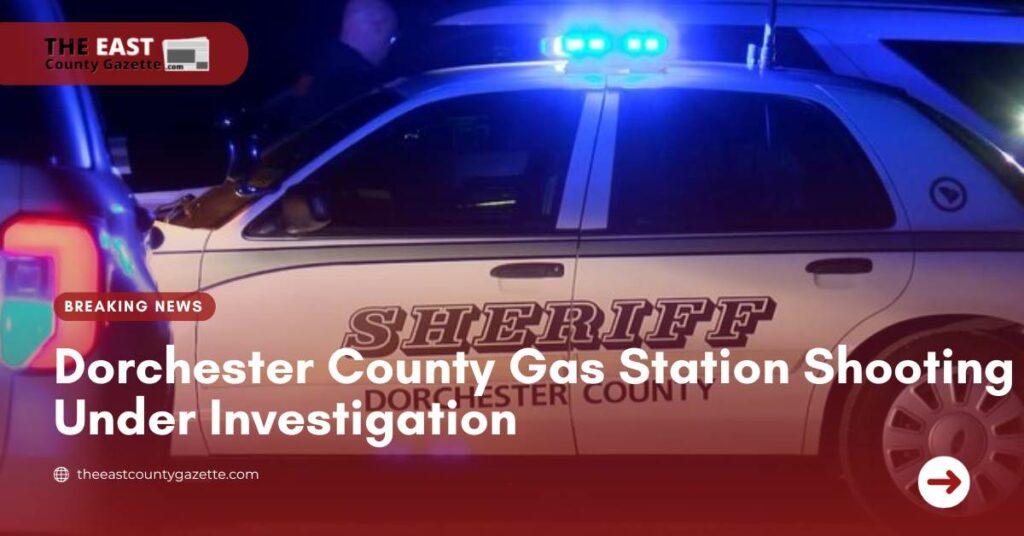 Dorchester County Gas Station Shooting Under Investigation