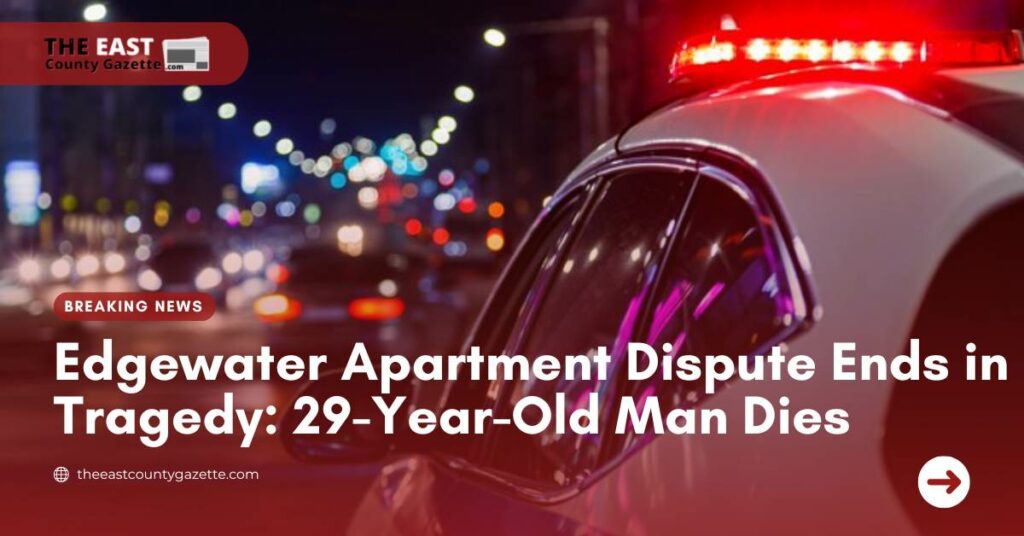 Edgewater Apartment Dispute Ends in Tragedy 29-Year-Old Man Dies