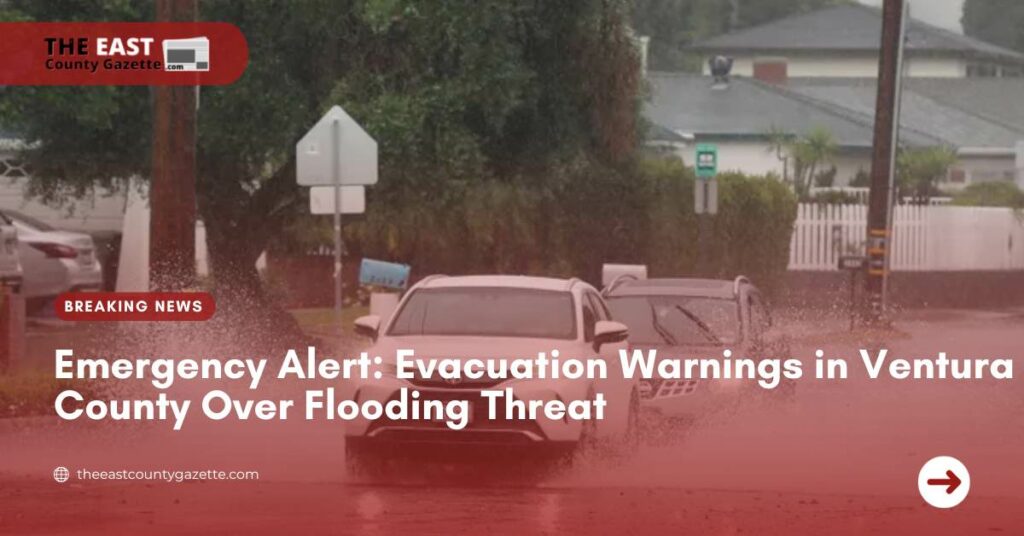 Evacuation Warnings in Ventura County Over Flooding Threat