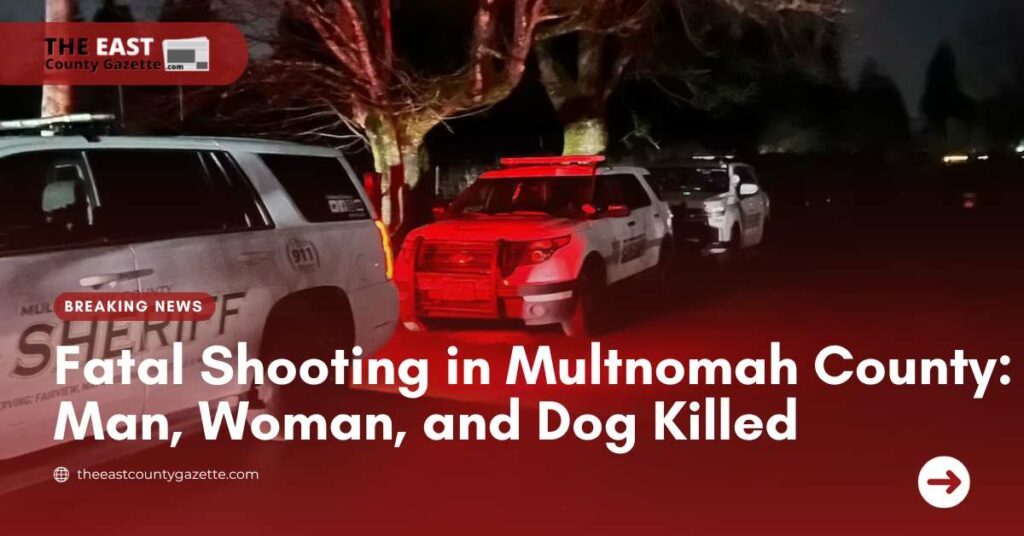 Fatal Shooting in Multnomah County Man, Woman, and Dog Killed