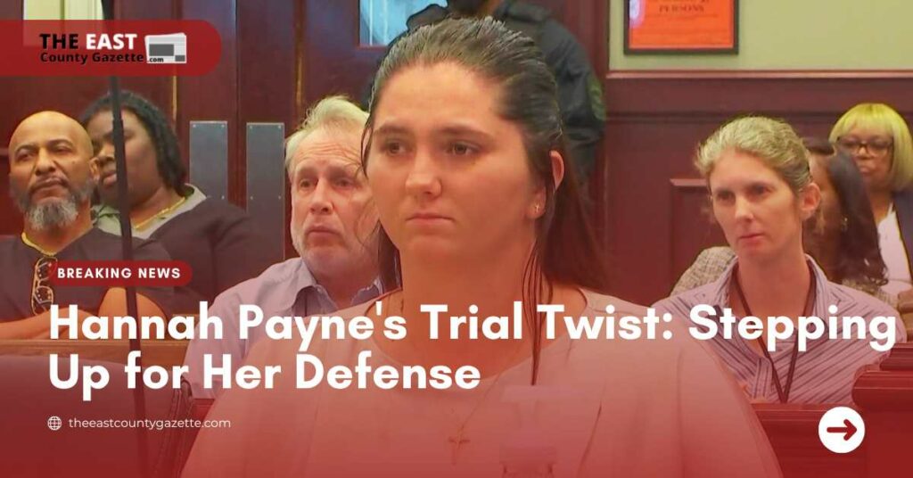 Hannah Payne's Trial Twist Stepping Up for Her Defense