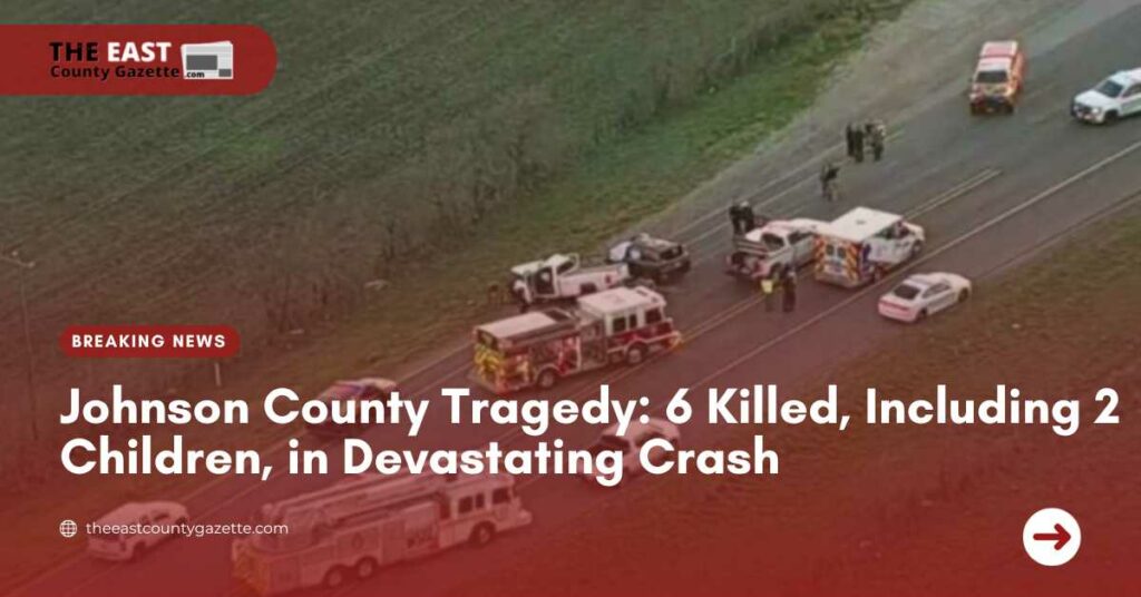 Johnson County Tragedy 6 Killed, Including 2 Children, in Devastating Crash