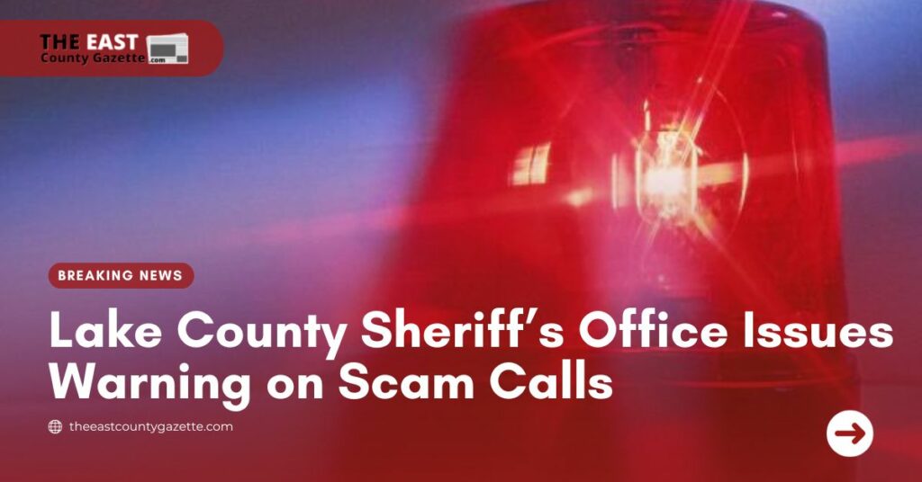 Lake County Sheriff’s Office Issues Warning on Scam Calls