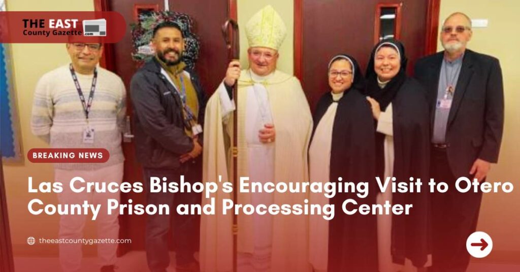 Las Cruces Bishop's Encouraging Visit to Otero County Prison and Processing Center