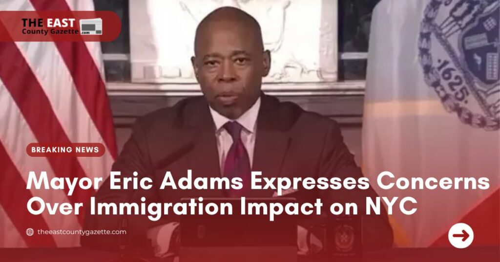 Mayor Eric Adams Expresses Concerns Over Immigration Impact on NYC