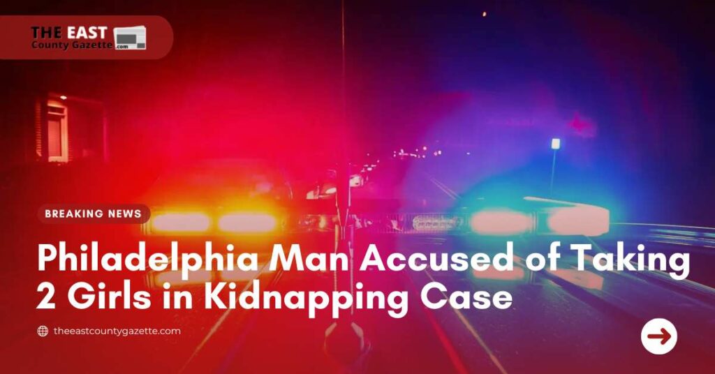 Philadelphia Man Accused of Taking 2 Girls in Kidnapping Case