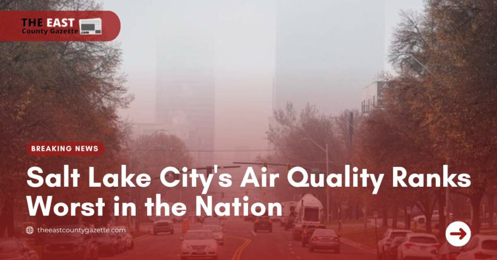 Salt Lake City's Air Quality Ranks Worst in the Nation