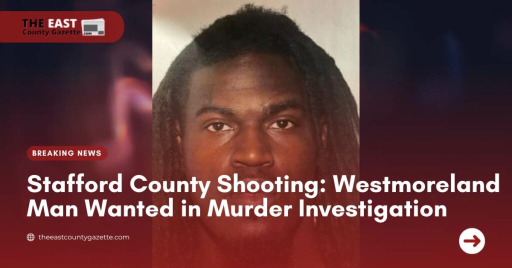 Stafford County Shooting Westmoreland Man Wanted in Murder Investigation