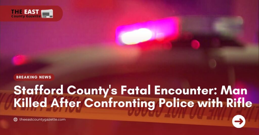 Stafford County's Fatal Encounter Man Killed After Confronting Police with Rifle