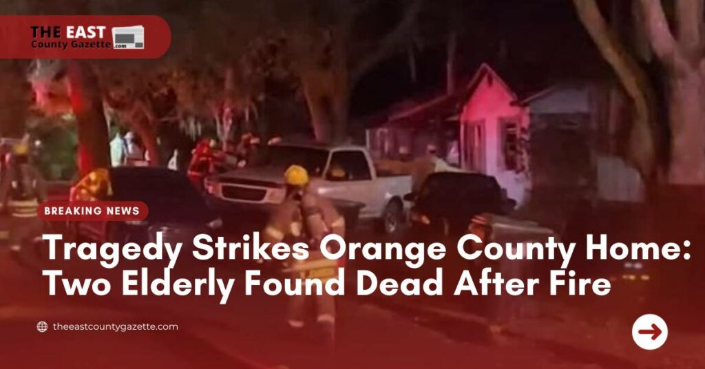 Tragedy Strikes Orange County Home Two Elderly Found Dead After Fire