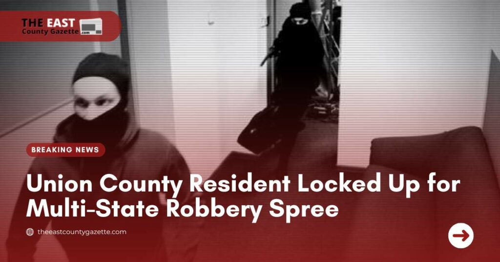 Union County Resident Locked Up for Multi-State Robbery Spree