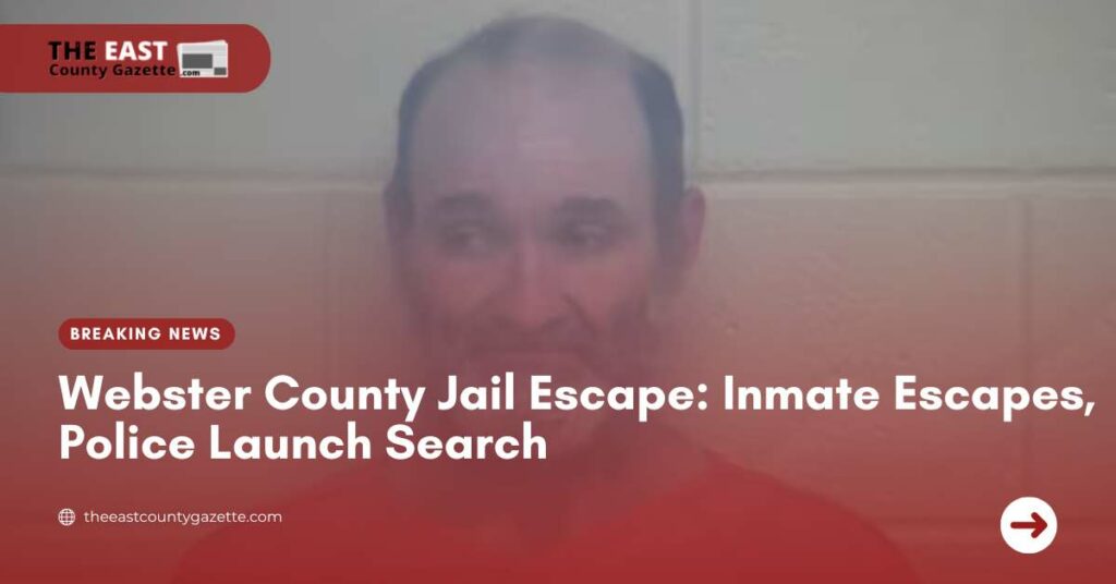 Webster County Jail Escape Inmate Escapes, Police Launch Search