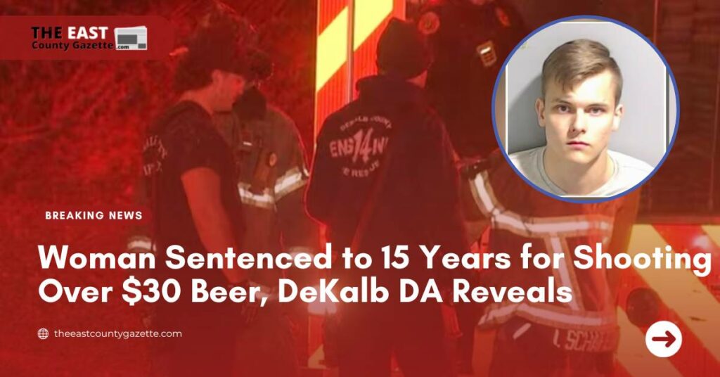 Woman Sentenced to 15 Years for Shooting Over $30 Beer, DeKalb DA Reveals