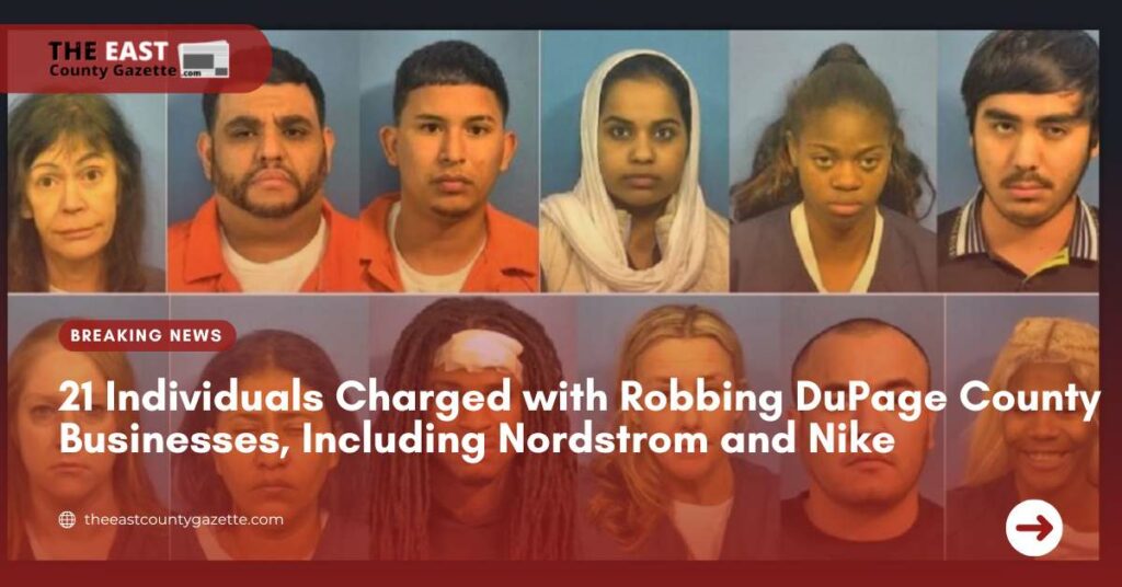 21 Individuals Charged with Robbing DuPage County Businesses, Including Nordstrom and Nike