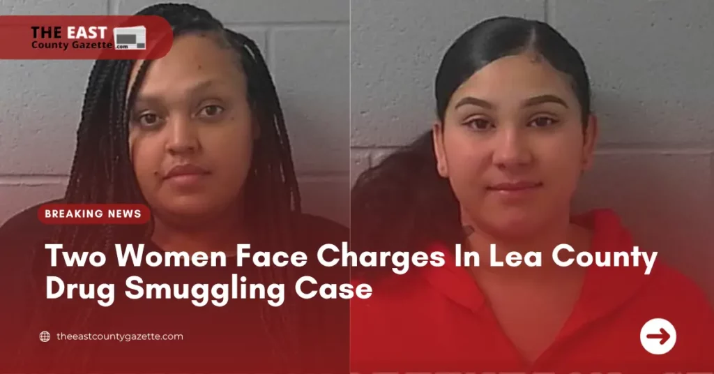 Two Women Face Charges In Lea County Drug Smuggling Case
