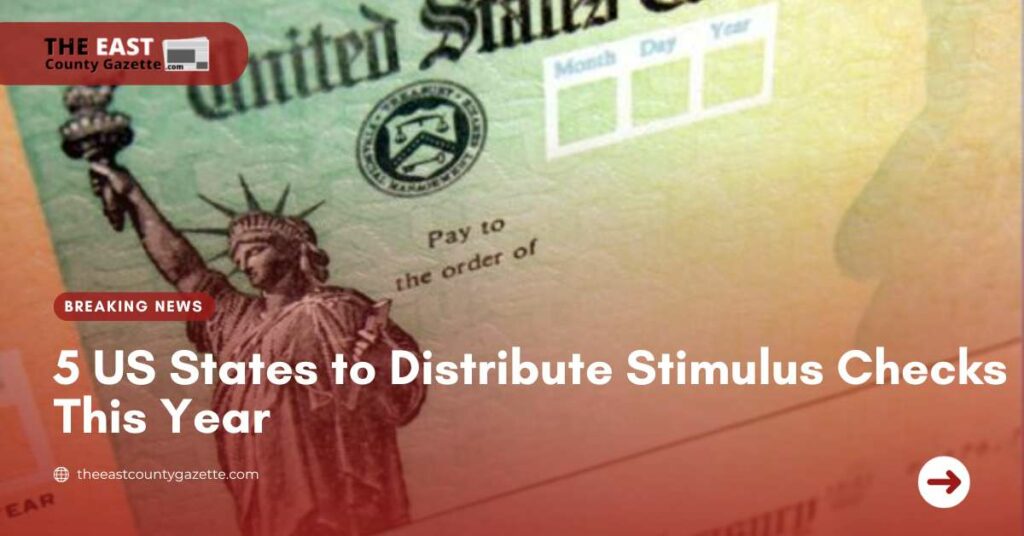 5 US States to Distribute Stimulus Checks This Year