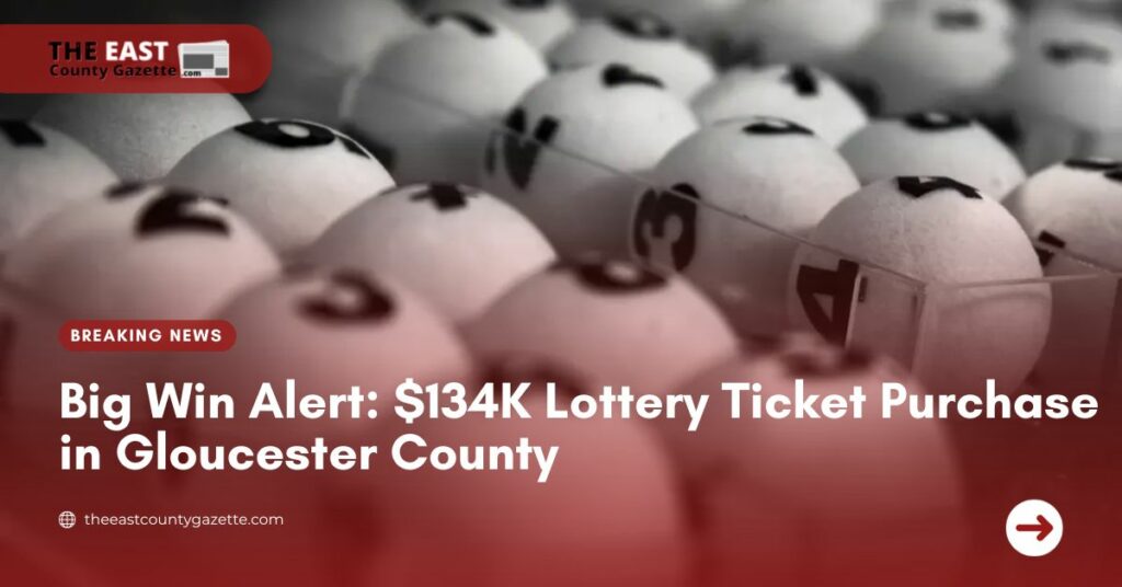 Big Win Alert $134K Lottery Ticket Purchase in Gloucester County