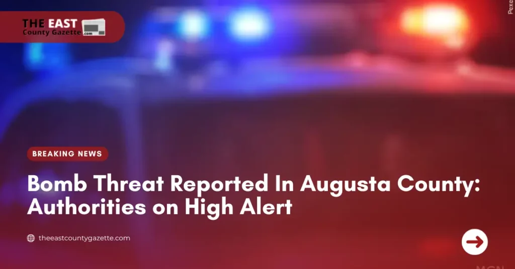Bomb Threat Reported In Augusta County: Authorities on High Alert