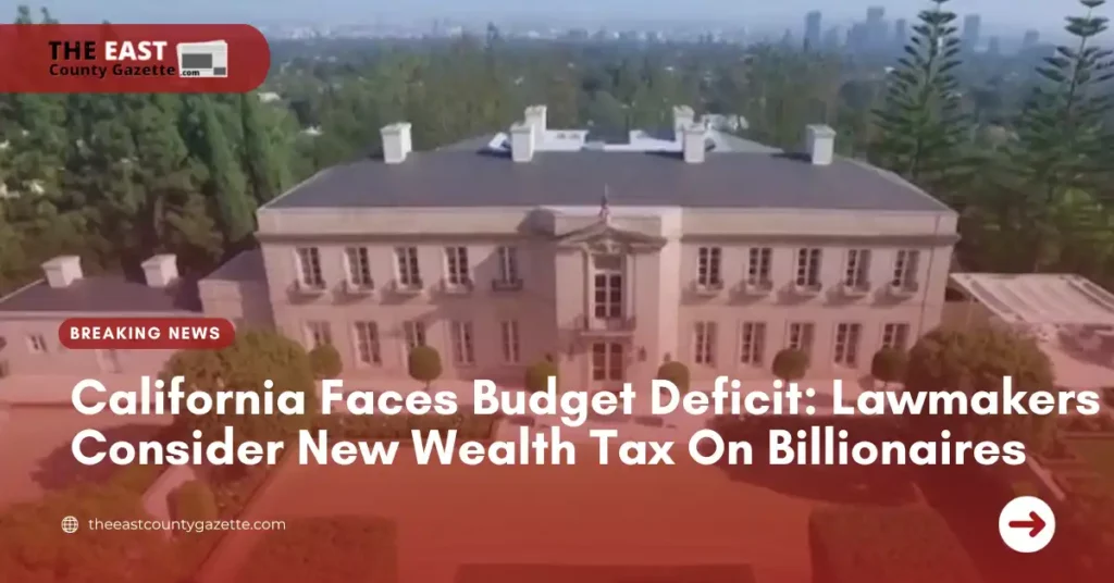 California Faces Budget Deficit: Lawmakers Consider New Wealth Tax On Billionaires