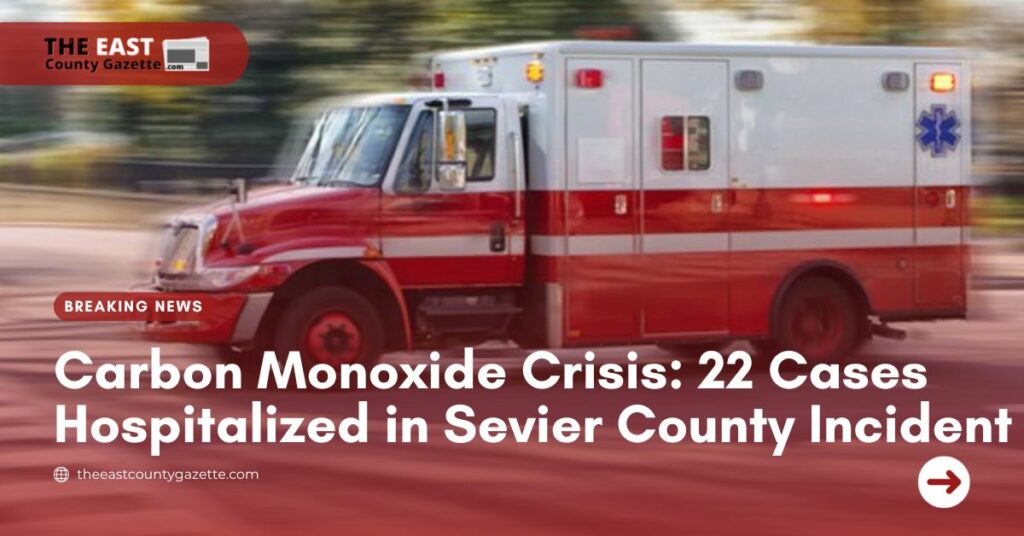 Carbon Monoxide Crisis 22 Cases Hospitalized in Sevier County Incident