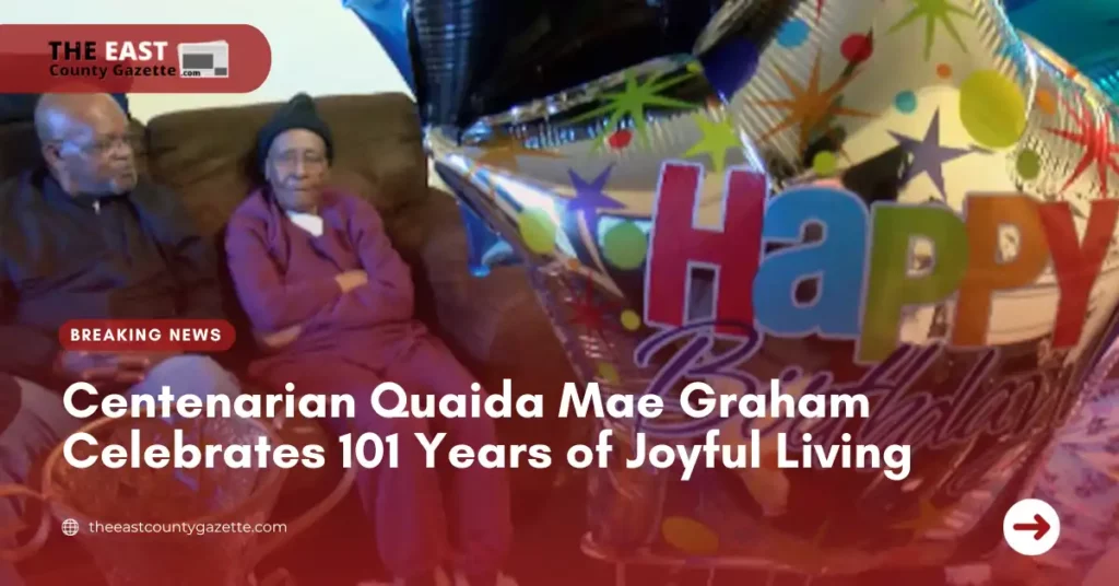 Centenarian Quaida Mae Graham Celebrates 101 Years of Joyful Living