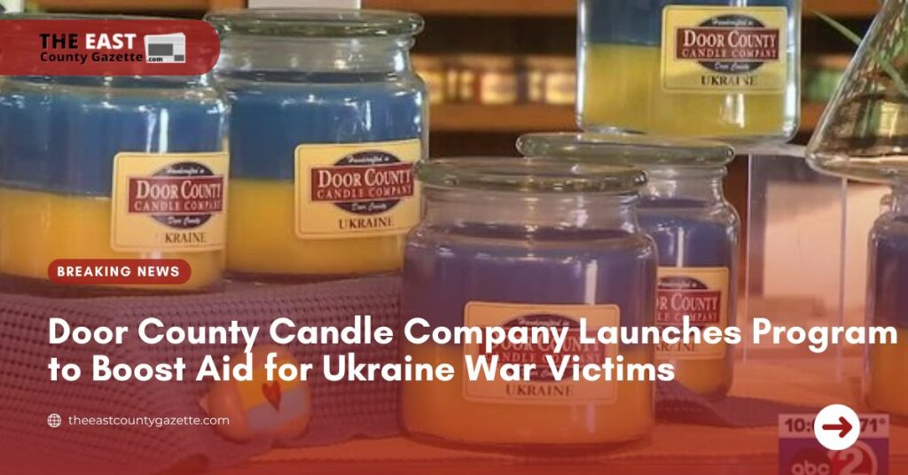 Door County Candle Company Launches Program to Boost Aid for Ukraine War Victims