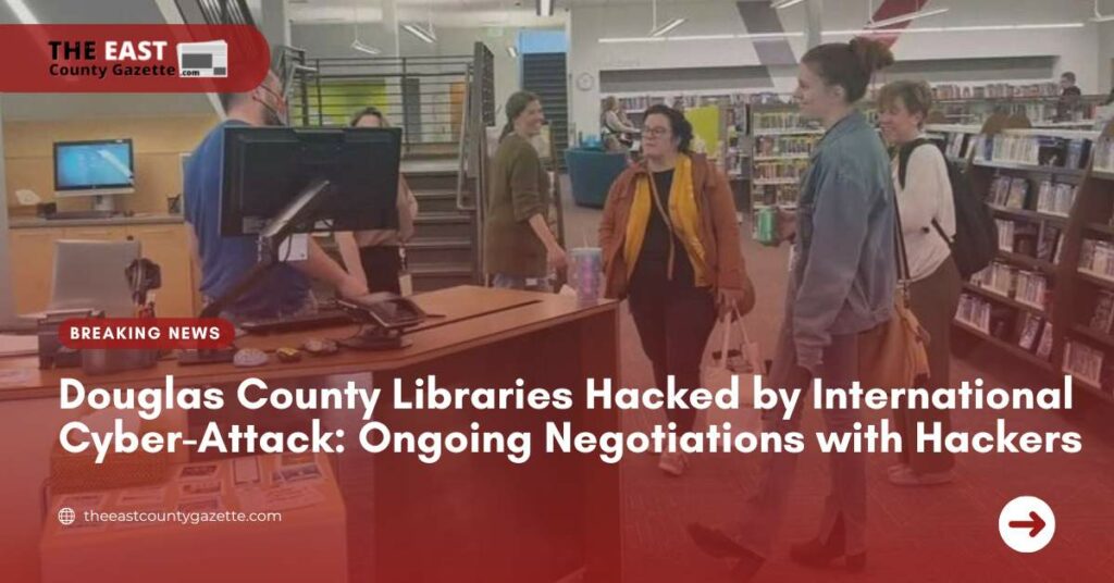 Douglas County Libraries Hacked by International Cyber-Attack Ongoing Negotiations with Hackers